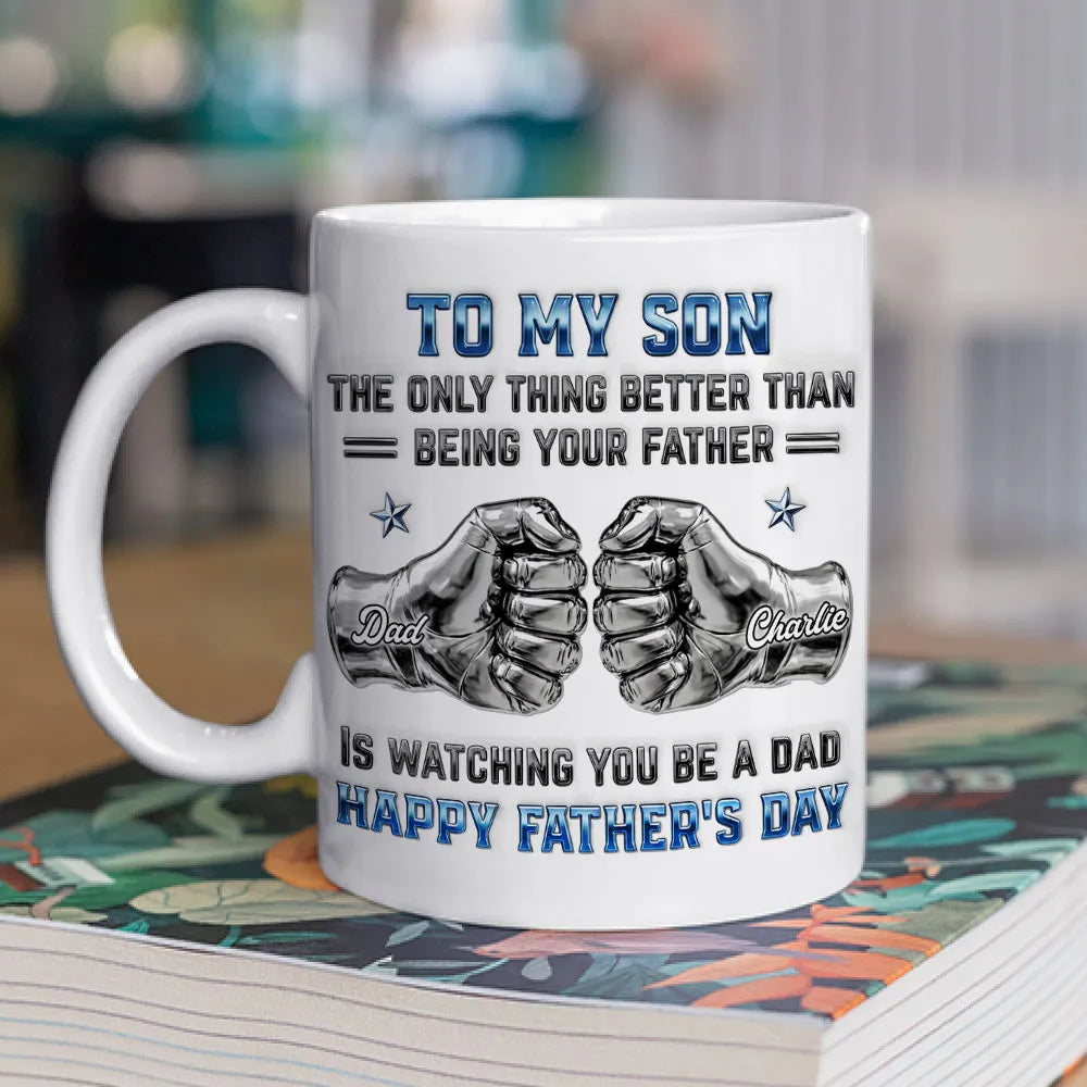 My Son Be A Dad 2- Personalized Custom 3D Inflated Effect Mug
