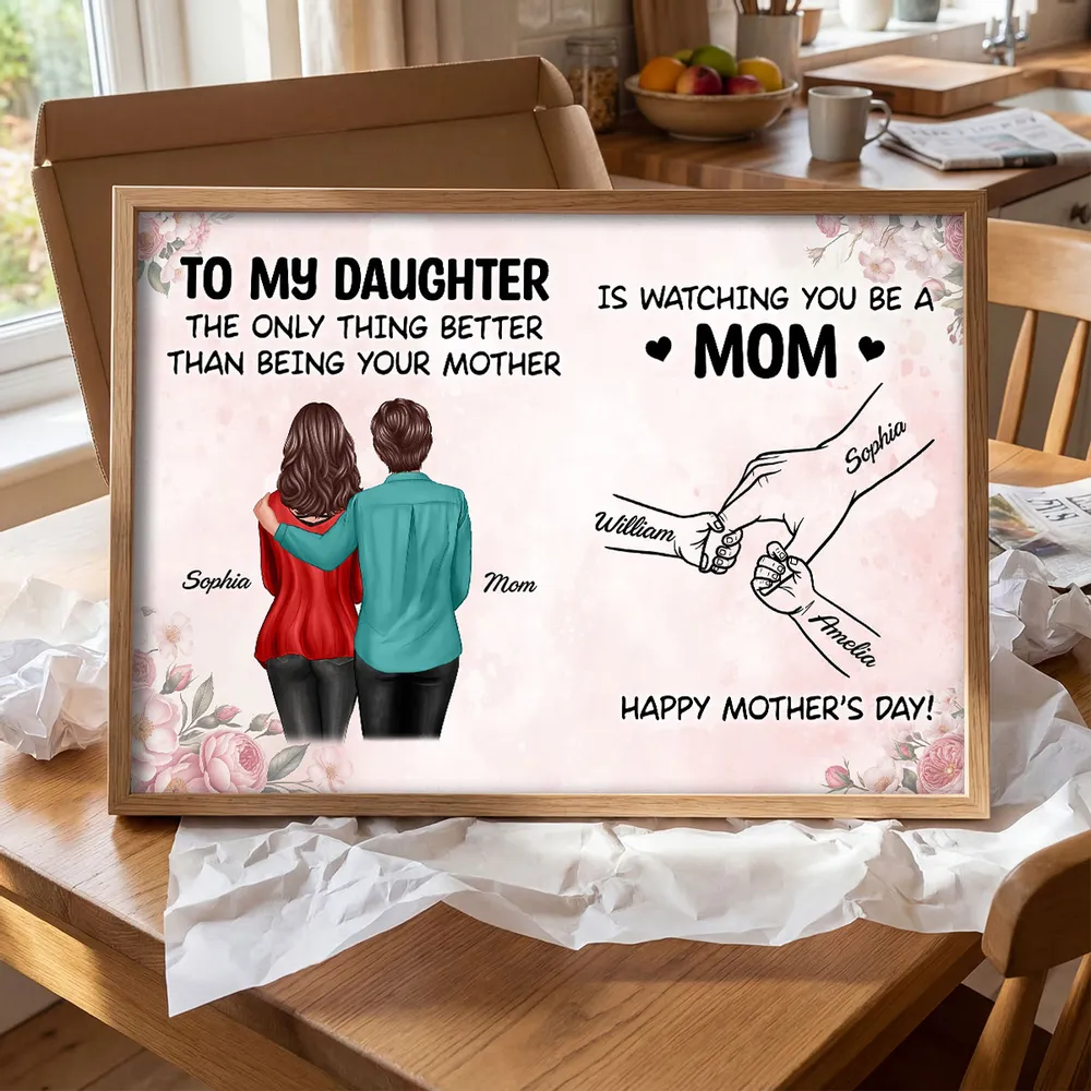 From Mom To Daughter Watching You Be A Mom - Personalized Poster - Mother's Day Gift For Daughter