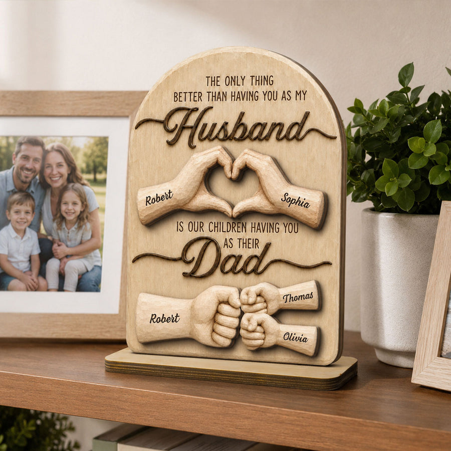 Sentimental Rustic The Only Thing Better Than Having You As Husband - Personalized Wooden Plaque - Heartfelt Father's Day Gift For Husband, Dad