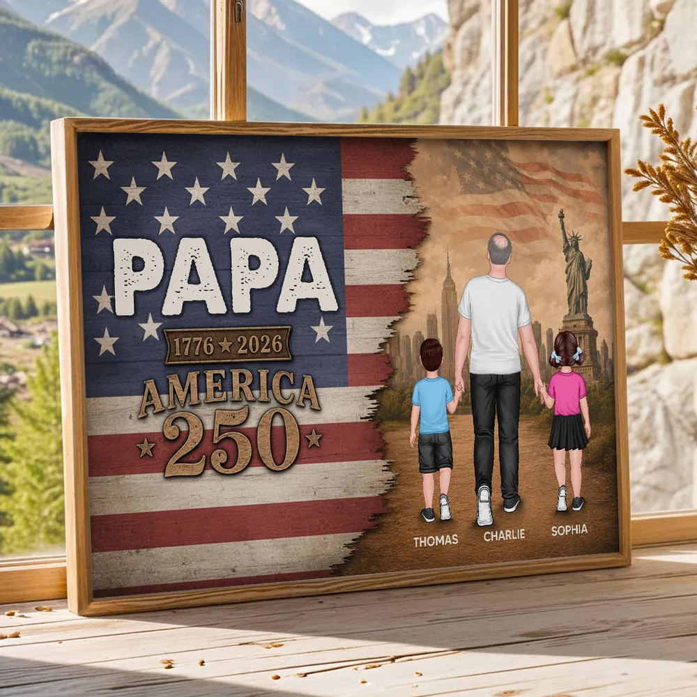 Papa Nation Flag America 250th Anniversary - Personalized Poster - 250 Years Of Freedom Celebration - Father's Day Gift For Husbands, Dads, Grandpas