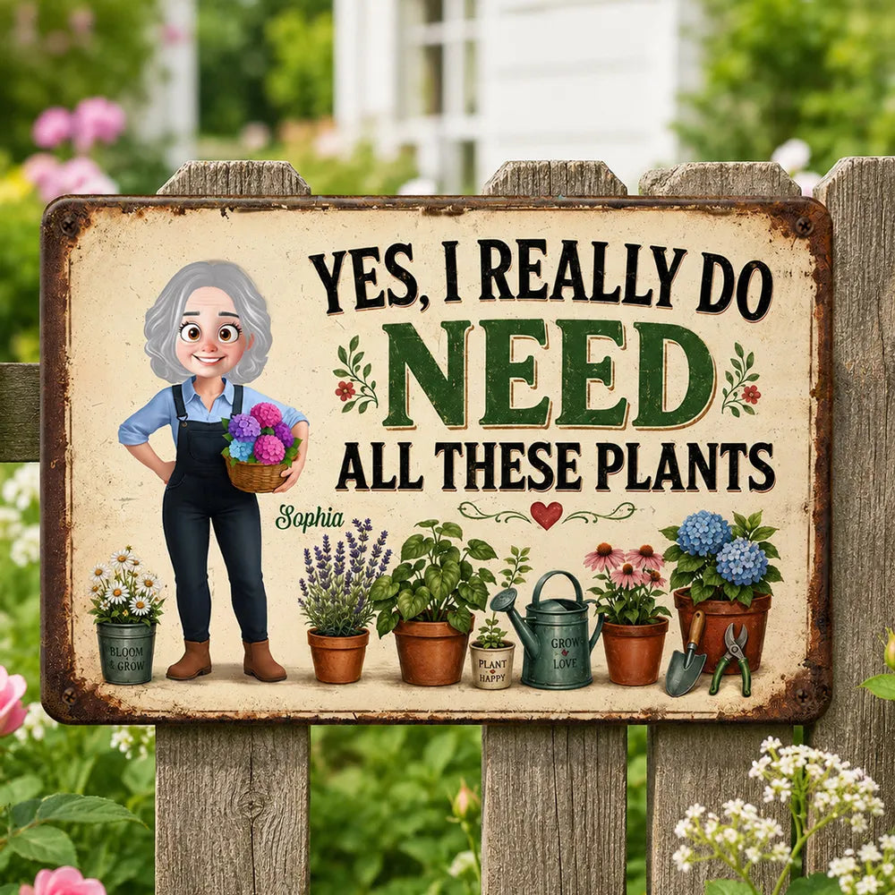 I Do Need All These Plants Gardening Girl - Personalized Garden Metal Sign - Home Garden Greenhouse Outdoor Decor