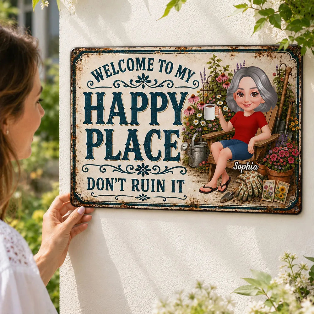 Welcome To My Happy Place Don't Ruin It Garden - Personalized Metal Sign - Gift For Grandma, Mom, Gardeners