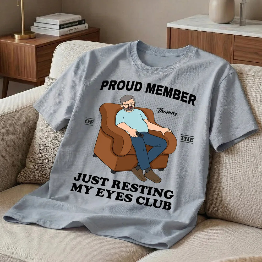 Proud Member Of Just Resting My Eyes Club - Personalized Shirt - Funny Father's Day Gift For Husband, Dad, Grandpa