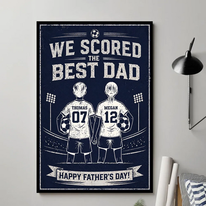 We Scored The Best Soccer Dad - Personalized Poster - Father's Day Gift for Dad, Husband