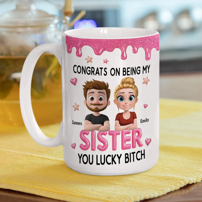 Congrats My Sister 2 - Personalized Custom Coffee Mug