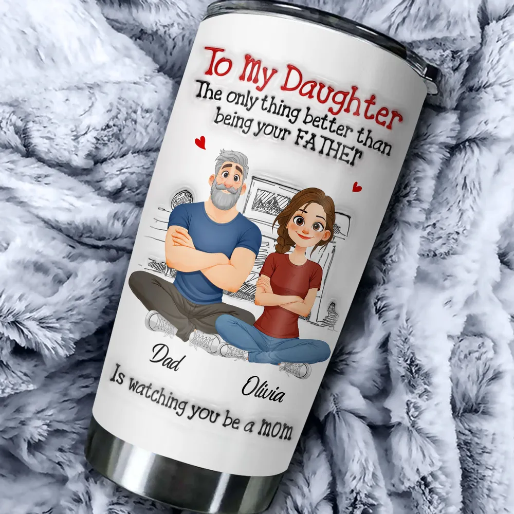 Being Your Father - Personalized Custom 3D Inflated Effect Tumbler