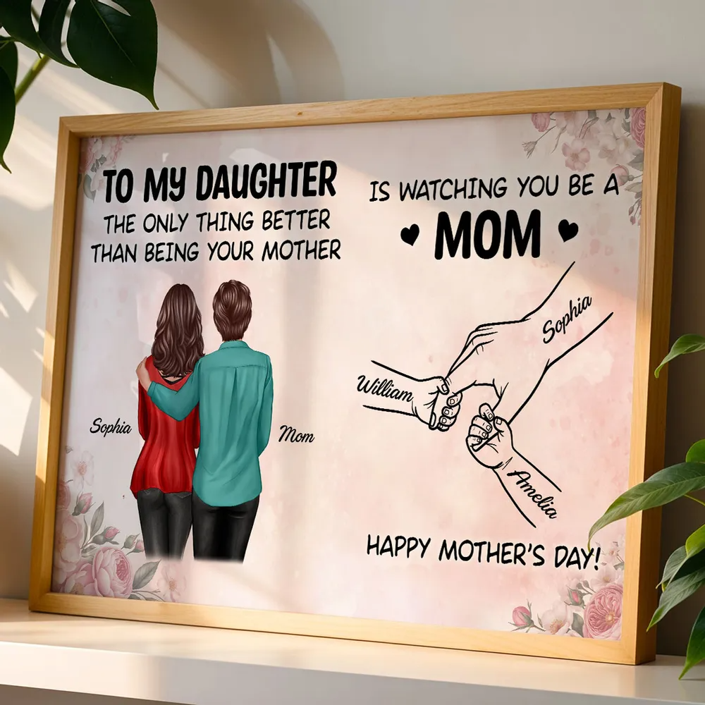 From Mom To Daughter Watching You Be A Mom - Personalized Poster - Mother's Day Gift For Daughter