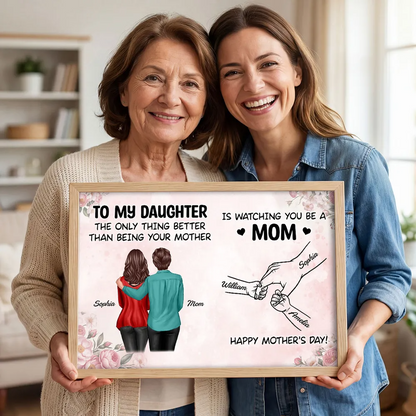 From Mom To Daughter Watching You Be A Mom - Personalized Poster - Mother's Day Gift For Daughter