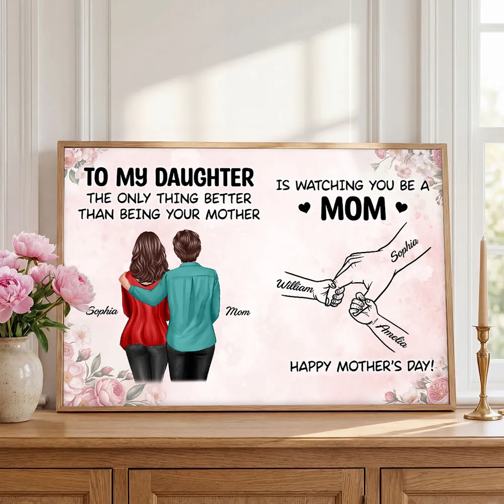From Mom To Daughter Watching You Be A Mom - Personalized Poster - Mother's Day Gift For Daughter