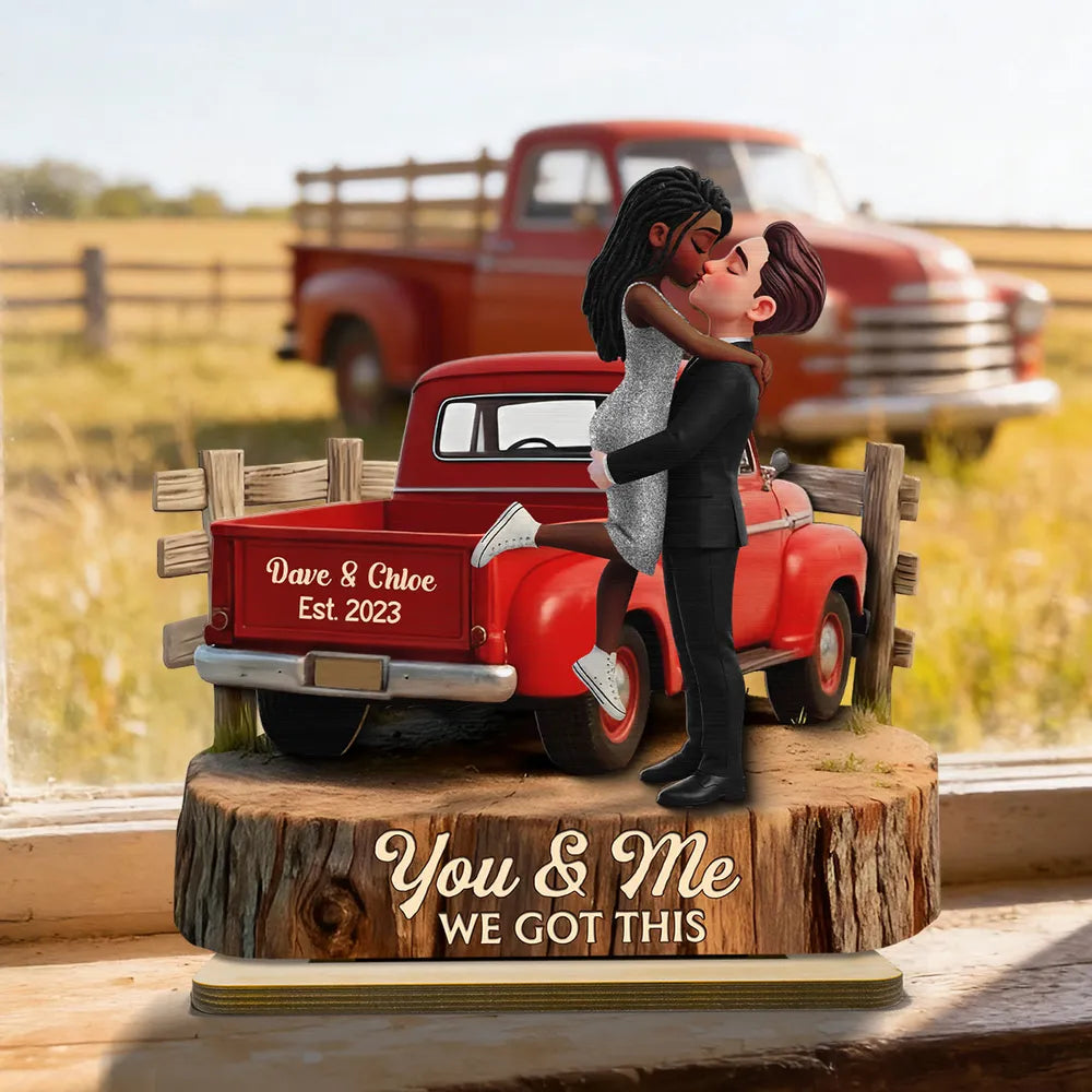 Romantic Couple Pickup Truck You & Me We Got This - Personalized Wooden Plaque - Gift For Couple, Farmhouse Decor