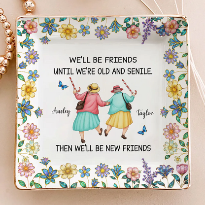 We'll Be Friends Until We're Old And Senile - Personalized Ring Dish