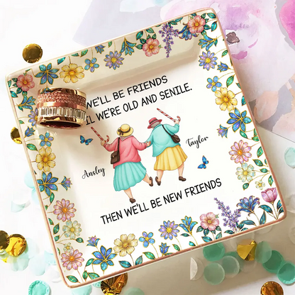 We'll Be Friends Until We're Old And Senile - Personalized Ring Dish