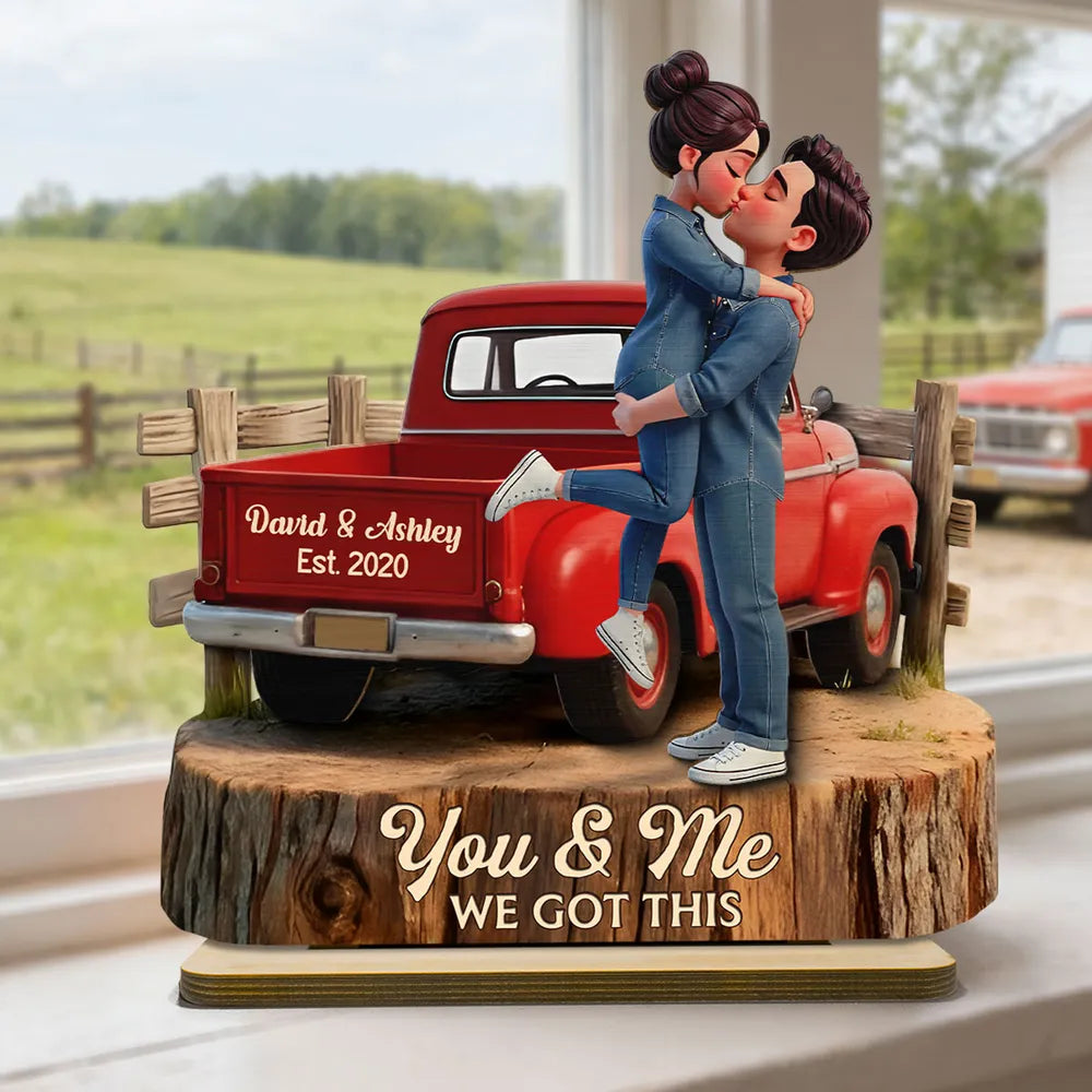 Romantic Couple Pickup Truck You & Me We Got This - Personalized Wooden Plaque - Gift For Couple, Farmhouse Decor