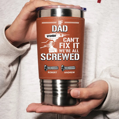 Can Not Fix It - Personalized Custom Leather Tumbler