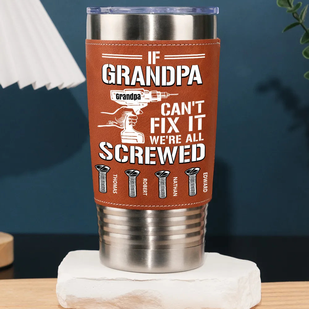 Can Not Fix It - Personalized Custom Leather Tumbler