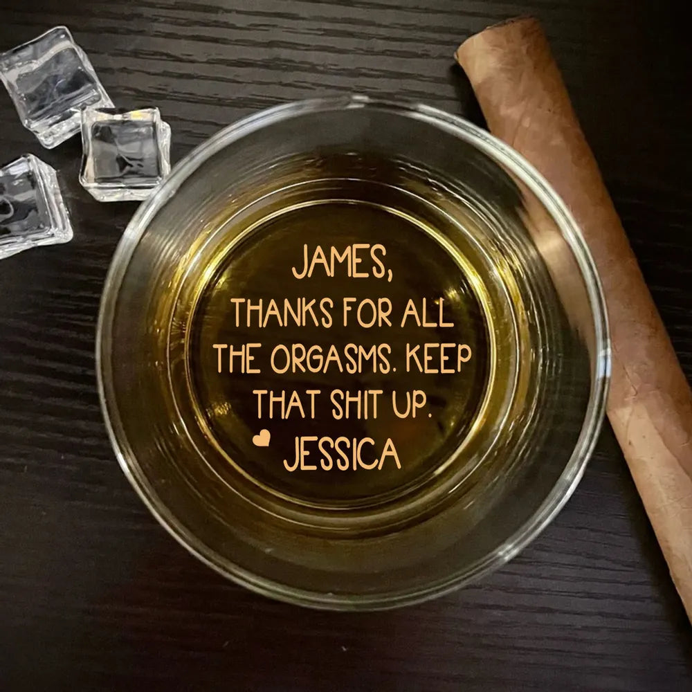 Thanks For All The Orgasms - Personalized Custom Engraved Whiskey Glass
