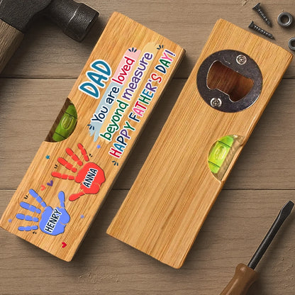 Custom Wooden Bottle Opener With Built-in Spirit Level - Personalized Father's Day Birthday Gifts For Dad, Grandpa - You Are Loved Beyond Measure