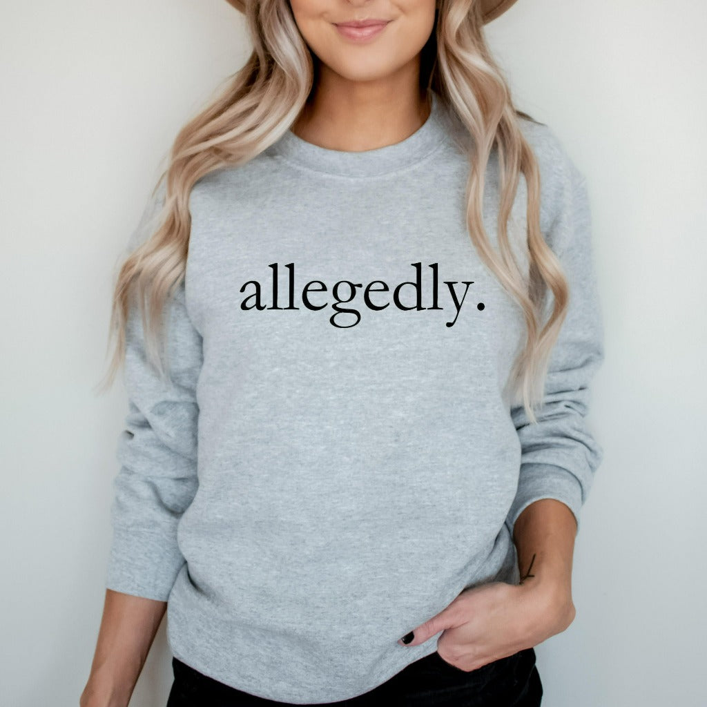 Allegedly Crewneck Sweatshirt, Gift for Lawyer, Gift for Law School Student Graduate