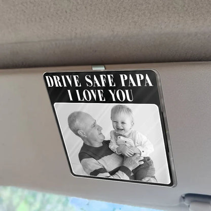 Custom Photo Drive Safe Daddy Best Dad Ever No 1 Grandpa - Personalized Custom Shaped Acrylic Car Visor Clip