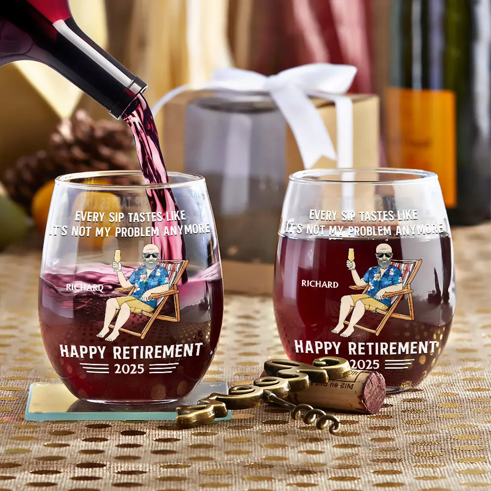Every Sip Tastes Like It's Not My Problem Anymore Retirement - Personalized Stemless Wine Glass