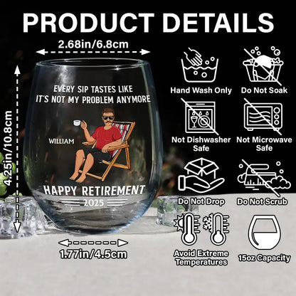Every Sip Tastes Like It's Not My Problem Anymore Retirement - Personalized Stemless Wine Glass