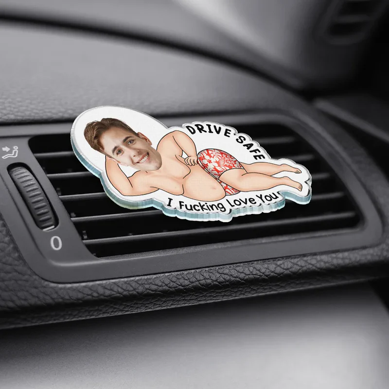 Custom Photo Couple Drive Safe I Freaking Love You - Personalized Acrylic Car Vent Clip