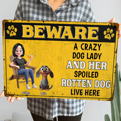 Crazy Dog Lady & Her Spoiled Rotten Dogs Live Here - Personalized Metal Sign