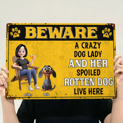 Crazy Dog Lady & Her Spoiled Rotten Dogs Live Here - Personalized Metal Sign