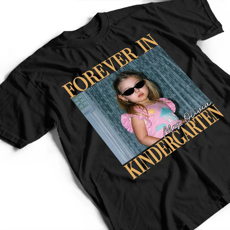 Custom Photo Forever In Kindergarten - Personalized T Shirt