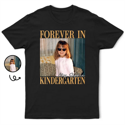 Custom Photo Forever In Kindergarten - Personalized T Shirt