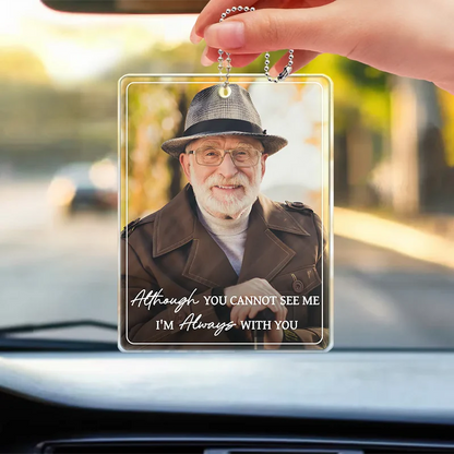 Custom Photo I'm Always With You Memorial Family Portrait - Personalized Acrylic Car Hanger