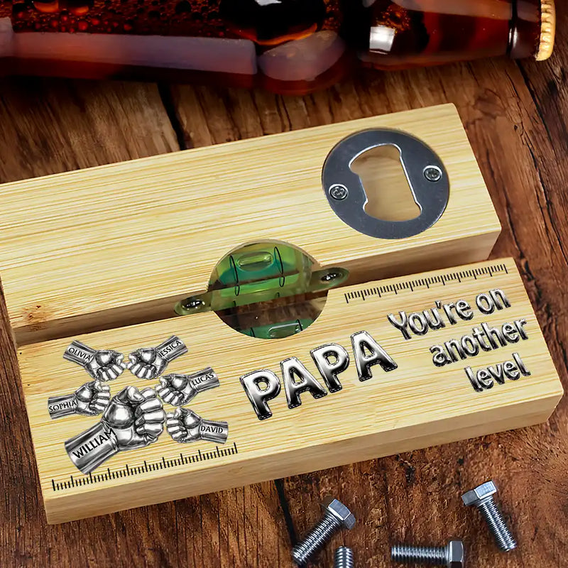 Dad Grandpa You're On Another Level - Personalized Bottle Opener Wood Level