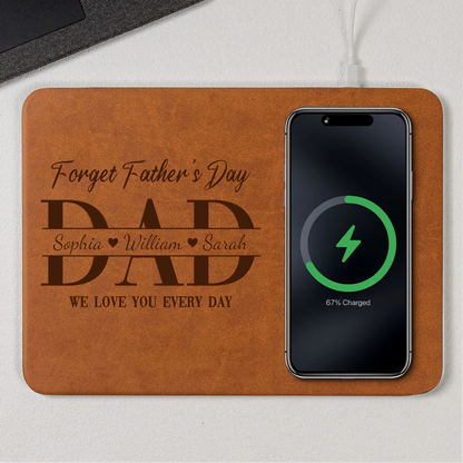 Father's Day Gifts, Dad Forget Father's Day We Love You Everyday - Personalized Leather Charging Mat