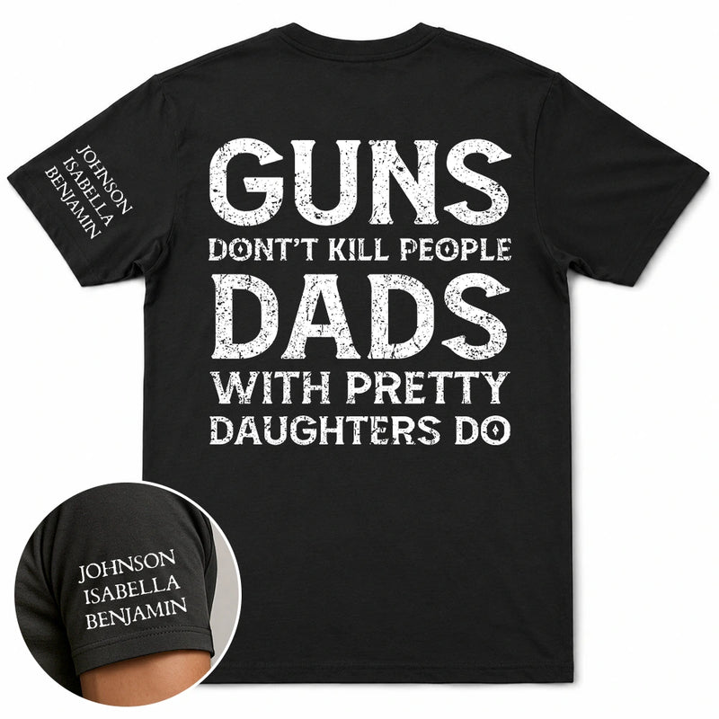 Dads With Pretty Daughters Do - Personalized T Shirt