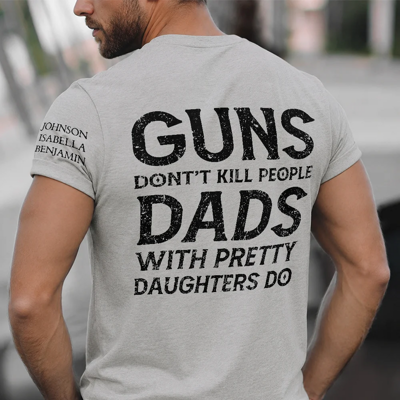 Dads With Pretty Daughters Do - Personalized T Shirt