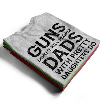 Dads With Pretty Daughters Do - Personalized T Shirt