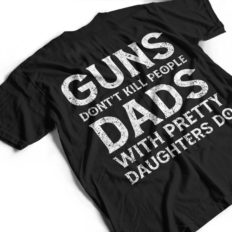Dads With Pretty Daughters Do - Personalized T Shirt
