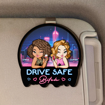 Drive Safe B*tch - Funny Gifts For Friends - Personalized Wooden Car Visor Clip