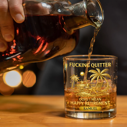 F*Cking Quitter Oops I Mean Happy Retirement - Printed Effect - Personalized Whiskey Glass