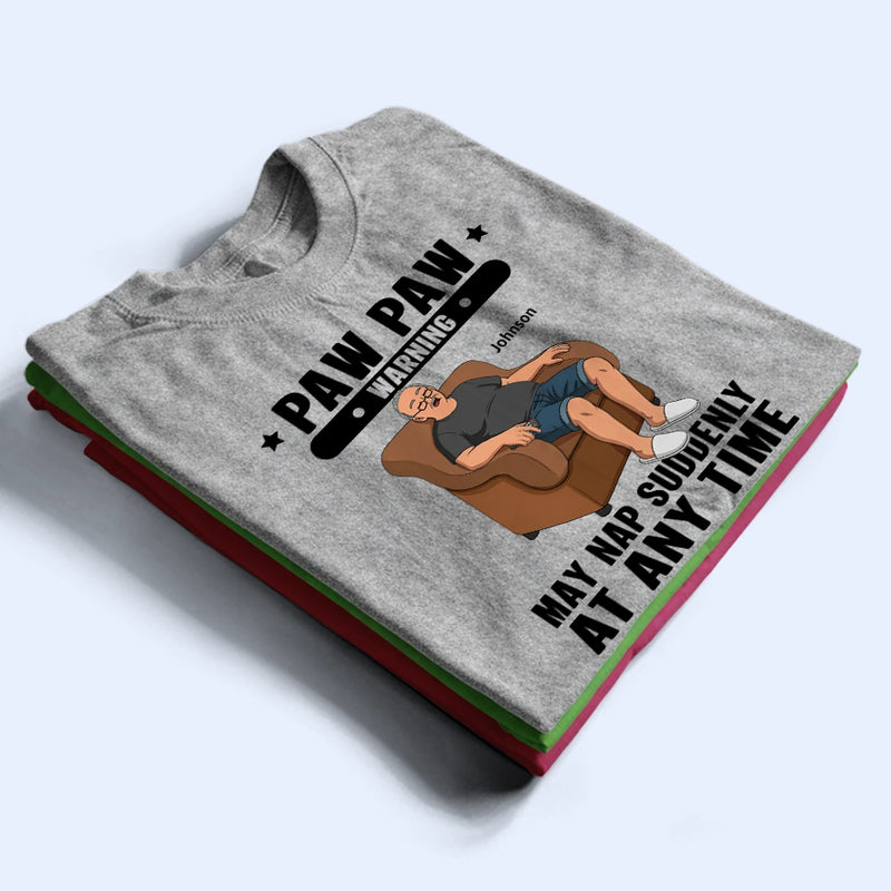 Grandpa May Nap Suddenly At Any Time - Personalized T Shirt
