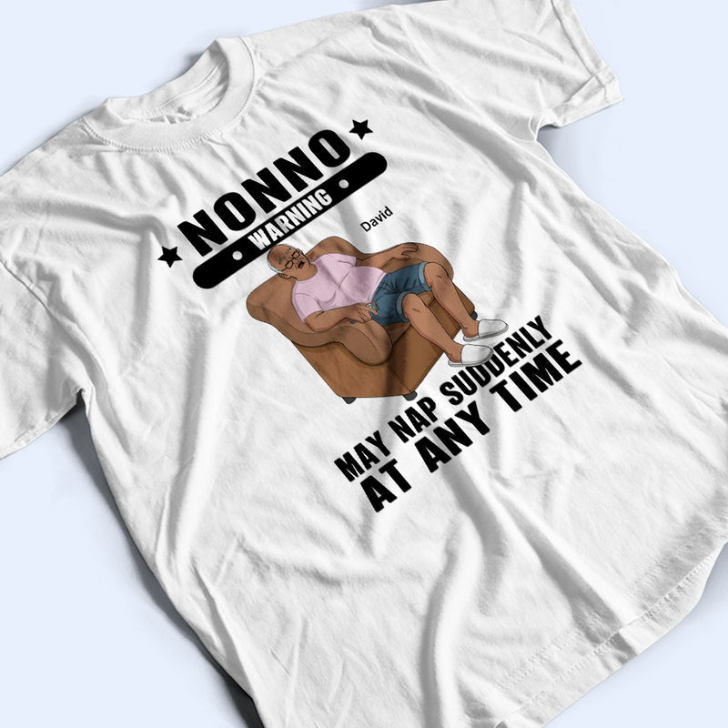 Grandpa May Nap Suddenly At Any Time - Personalized T Shirt