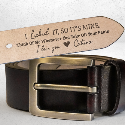 Father's Day Gifts, I Licked It, So It's Mine - Personalized Engraved Leather Belt - Gift For Husband