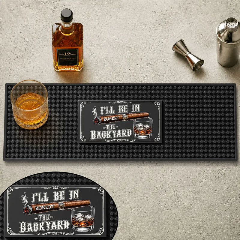 I'll Be In The Backyard - Personalized Bar Mat