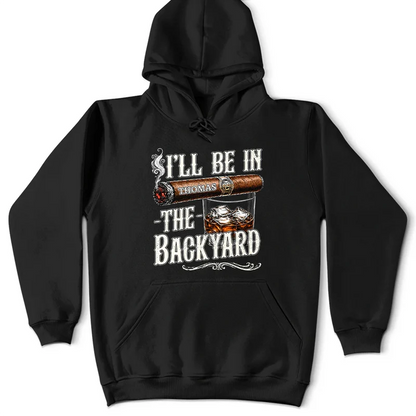 I'll Be In The Backyard - Personalized T Shirt