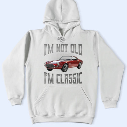 Custom Photo I'm Not Old I'm Classic - Personalized T Shirt