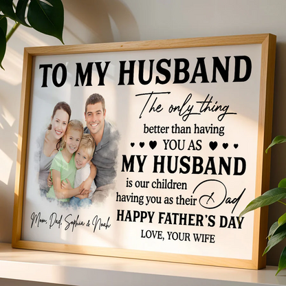 Watercolor Style Custom Photo The Only Thing Better Than Having You As Husband - Personalized Poster - Father's Day Gift For Husband, Dad