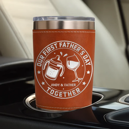 Our First Father's Day Together - Personalized Leather Tumbler