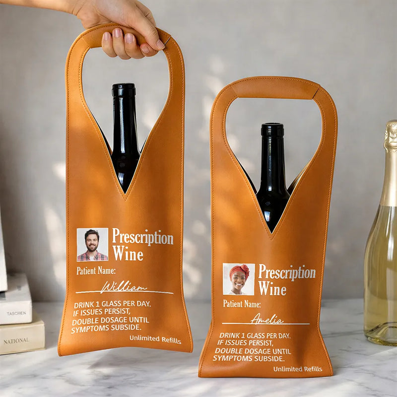 Custom Photo Funny Prescription Drink One Measure Daily - Personalized Leather Wine Bag