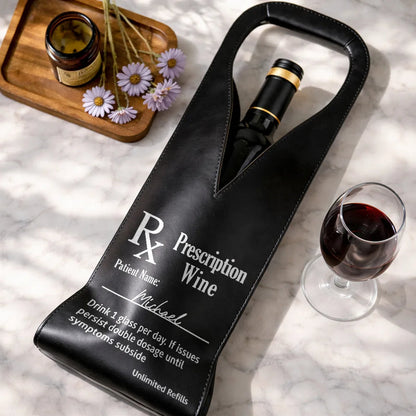 Custom Photo Funny Prescription Drink One Measure Daily - Personalized Leather Wine Bag