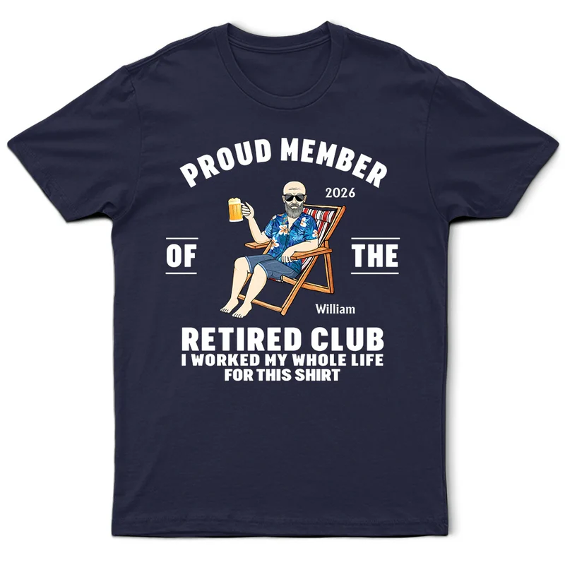 Proud Member Of The Retired Club - Personalized T Shirt